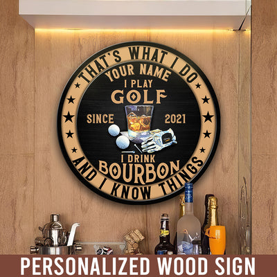 89Customized I play golf I drink bourbon and I know things Customized Wood Sign