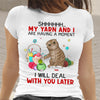 89Customized My yarn and I are having a moment I will deal with you later Personalized Shirt
