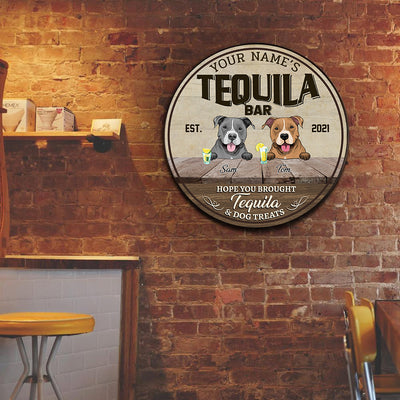 89Customized Tequila bar Hope you brought tequila and dog treats Customized Wood Sign