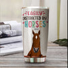 89Customized Easily distracted by horses Horse mom Customized Tumbler