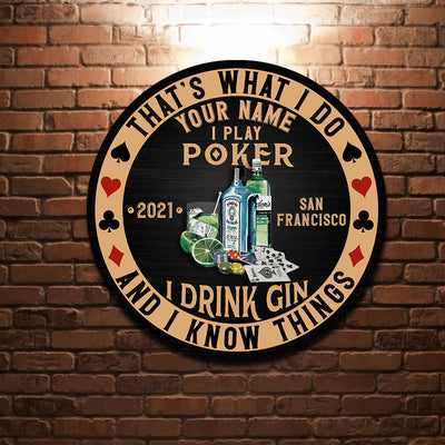 89Customized I play poker I drink Gin and I know things Customized Wood Sign
