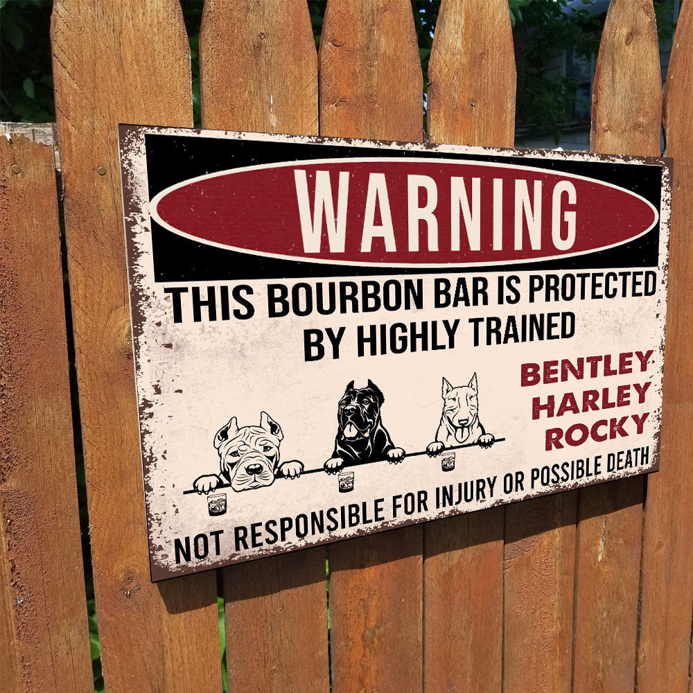 89Customized This Bourbon bar is protected by highly trained dogs Customized Printed Metal Sign