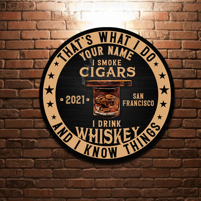 89Customized I smoke cigars I drink whiskey & I know things Customized Wood Sign