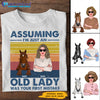 89Customized Assuming I'm Just An Old Lady Was Your First Mistake Personalized Shirt