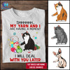 89Customized My yarn and I are having a moment I will deal with you later Personalized Shirt