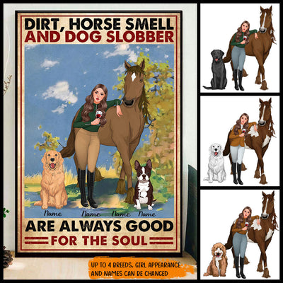 89Customized Dirt, Horse Smell And Dog Slobber Are Always Good For The Soul Poster