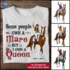 89Customized Some people own a mare but I own a queen Customized Shirt