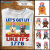 89Customized Let's get lit like it's 1776 4th of July Dog Customized Shirt