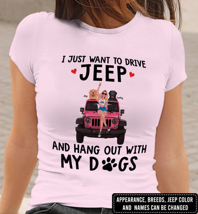 89Customized I Just Want To Drive My Jeep And Hang Out With My Dogs Personalized Shirt