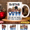 89Customized Sistas Fat Thighs Stick Together Personalized Mug