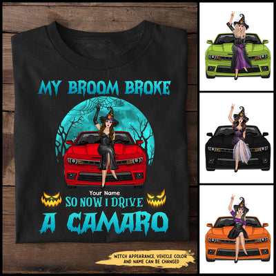 89Customized My Broom Broke So Now I Drive A Camaro 2 Personalized Shirt