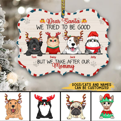 89Customized Cats And Dogs Dear Santa We Tried To Be Good But We Take After My Mommy Personalized One Sided Ornament