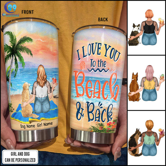 89Customized I love you to the beach and back girl and dog Customized Tumbler