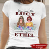 89Customized You are the Lucy to my Ethel Shirt