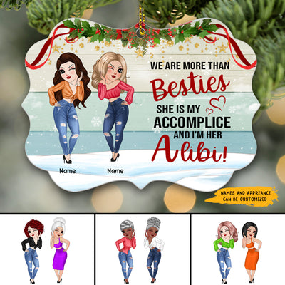 89Customized We are more than Besties she is my accomplice and I'm her Alibi Personalized Ornament