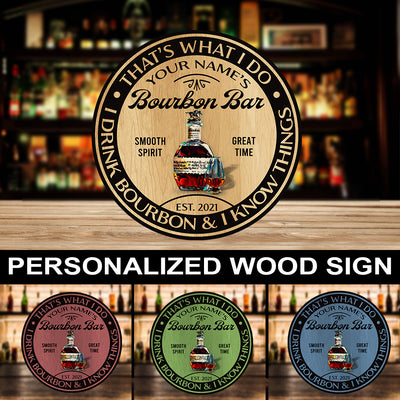 89Customized I drink Bourbon & I know things Customized Wood Sign
