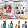 89Customized Life is better with my rabbits Personalized Mug