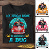 89Customized My Broom Broke So Now I Drive A Bug 2 Personalized Shirt