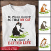 89Customized I work hard so that my cats can have a better life personalized shirt