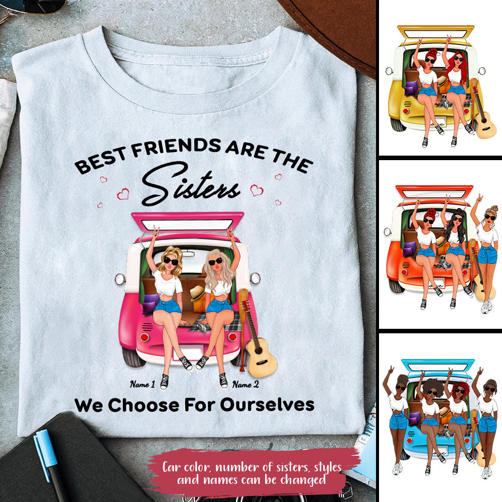 89Customized Best Friends are the Sisters We choose for ourselves TShirt