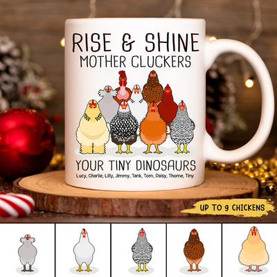 89Customized Rise and Shine Mother Cluckers Your Tiny Dinosaurs Chickens Personalized Mug