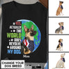 89Customized Actually the world does revolve around my dog Customzied Shirt