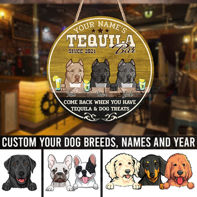 89Customized Come back when you have tequila and dog treats Customized Wood Sign