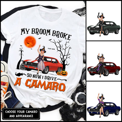 89Customized My Broom Broke So Now I Drive A Camaro 3 Perdonalized Shirt
