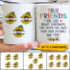 89Customized True friends are like bright sunflowers that never fade away personalized mug