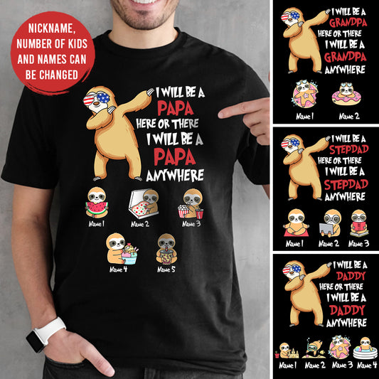 89Customized I will be a papa here or there I will be a papa anywhere Dr Seuss Sloth Dad Shirt