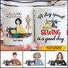 89Customized A day spent sewing is a good day Personalized Mug