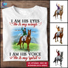 89Customized I am his eyes he is my wings Girl and horse Customized Shirt