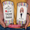 89Customized The influence of a good teacher can never be erased 2 Customized Tumbler
