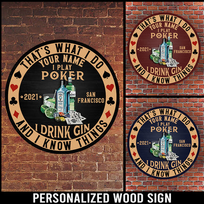 89Customized I play poker I drink Gin and I know things Customized Wood Sign