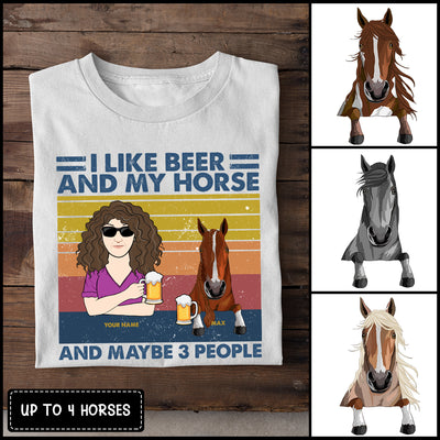 89Customized I Like Beer And My Horse And Maybe 3 People Personalized Shirt