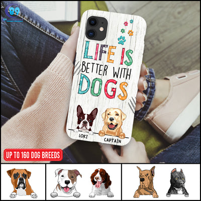 89Customized Life is better with dogs Customized Phone Case
