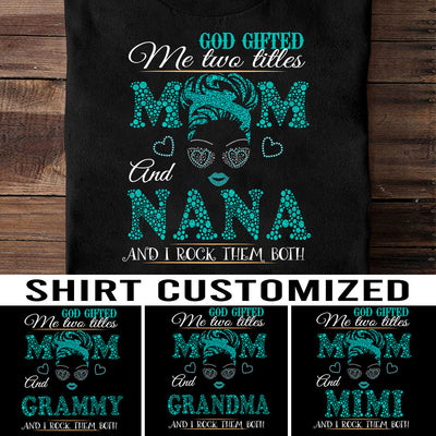 89Customized 2D Shirt Family God Gifted Me Two Titles Mom Nana