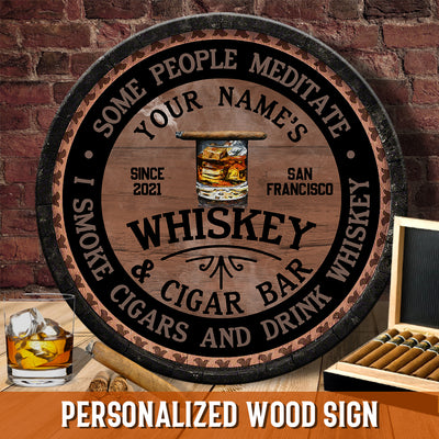 89Customized Whiskey and Cigar Bar Some people meditate Customized Wood Sign