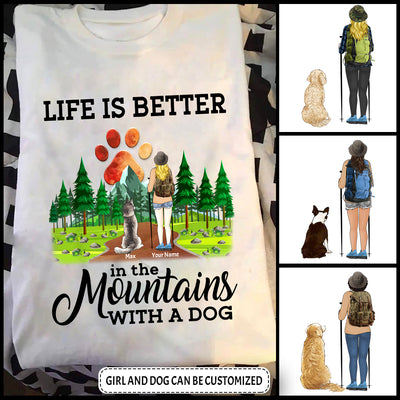 89Customized Life is better in the mountain with Dog Customized Shirt
