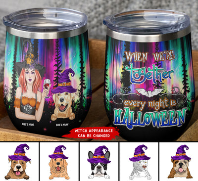 89Customized When we're together every night is halloween Customized Wine Tumbler