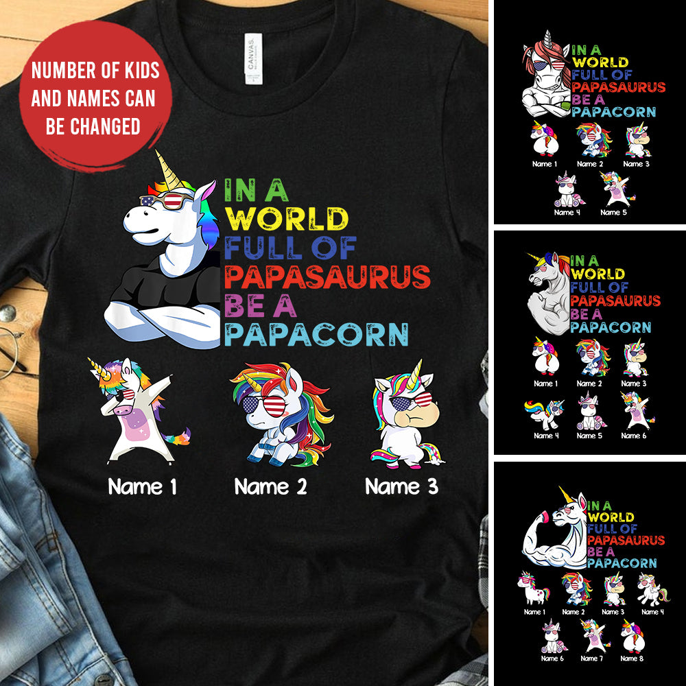 89Customized In a world full of Papasaurus be a Papacorn Unicorn Dad Shirt