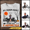 89Customized My Broom Broke So Now I Ride A Motorcycle Personalized Shirt