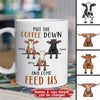 89Customized Put the coffee down and come feed us Cow version Personalized Mug