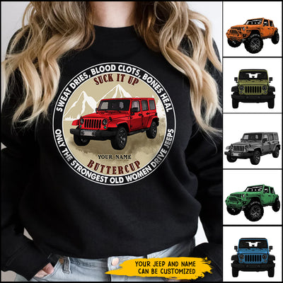 89Customized Suck It Up Buttercup Sweat Dries, Blood Clots, Bones Heal Only The Strongest Old Women Drive Jeeps Personalized Shirt
