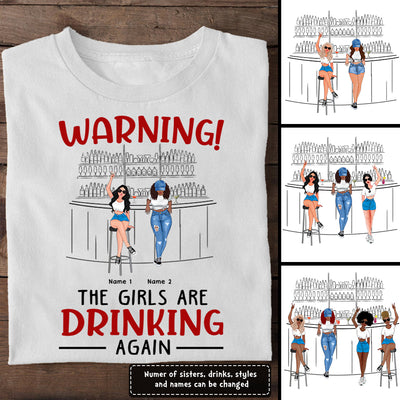 89Customized Warning The girls are drinking again TShirt