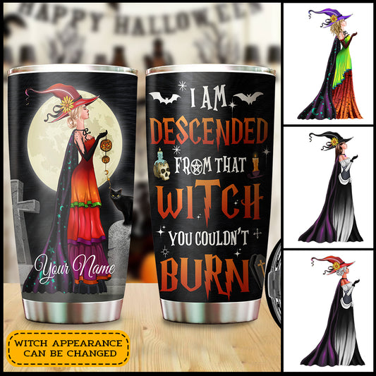 89Customized I am descended from that witch you couldn't burn Customized Tumbler