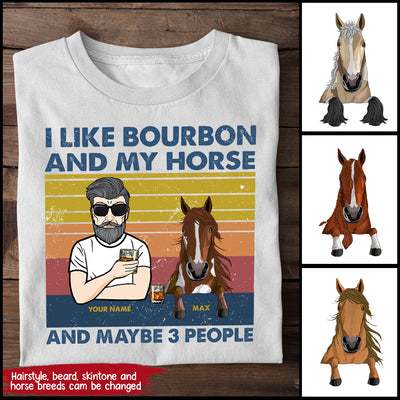 89Customized I like bourbon and my horse and maybe 3 people personalized shirt