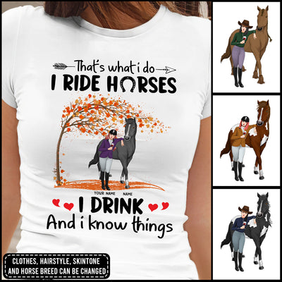 89Customized That's what i do i ride horses i drink and i know things personalized shirt