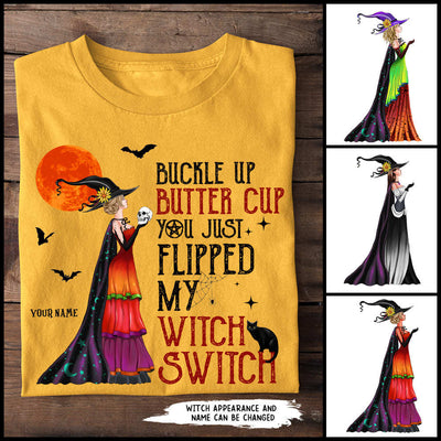 89Customized Buckle up butter cup you just flipped my witch switch Customized Shirt