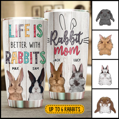 89Customized Life Is Better With My Rabbits Personalized Tumbler